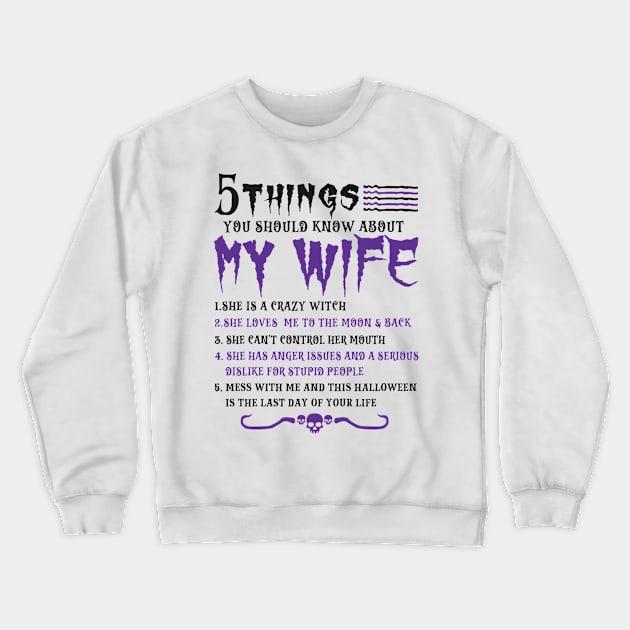 5 Things You Should Know About My Wife Halloween Crewneck Sweatshirt by Chauchau257